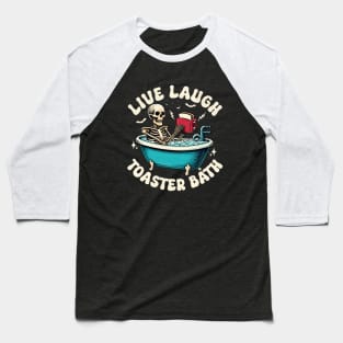 Toaster Bath, Live Laugh Baseball T-Shirt